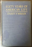 Sixty Years Of American Life/ By Everett Wheeler (1917). Fixed Price $28.00.